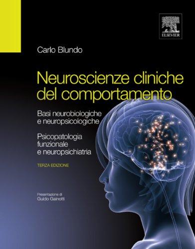 Neuroscienze cliniche del comportamento: Basi neurobiologiche e neuropsicologiche. Psicopatologia funzionale e neuropsichiatria