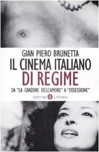 Il cinema italiano di regime. Da «La canzone dell'amore» a «Ossessione». 1929-1945