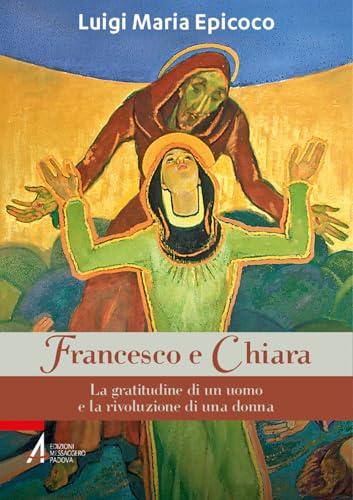 Francesco e Chiara. La gratitudine di un uomo e la rivoluzione di una donna