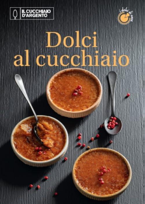 Il Cucchiaio d'Argento. Dolci di casa. Dolci al cucchiaio (Vol. 2)