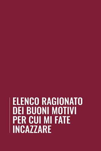 Elenco Ragionato dei Buoni Motivi per cui Mi Fate Incazzare: Simpatico taccuino a righe, idea regalo perfetta per collega, genitore, maestra o compagno di classe. Libro a5 150 pagine.
