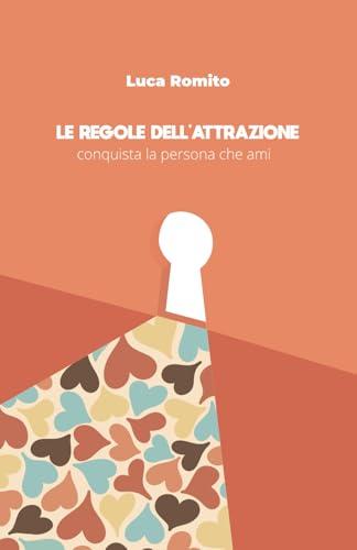 Le Regole dell'Attrazione: Conquista la persona che ami