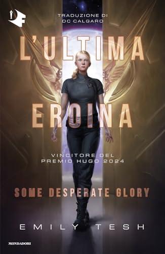 L'ultima eroina. Some desperate glory