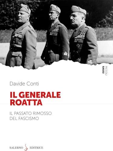 Il Generale Roatta. Il passato rimosso del fascismo