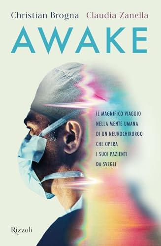 Awake. Il magnifico viaggio nella mente umana di un neurochirurgo che opera i suoi pazienti da svegli