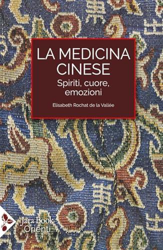 La medicina cinese. Spiriti, cuore, emozioni