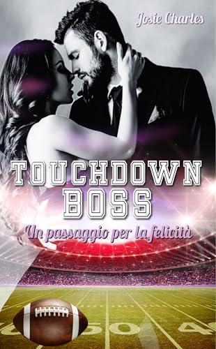 Touchdown, Boss: Un passaggio per la felicità (Empire City Guardians (edizione italiana) Vol. 2)