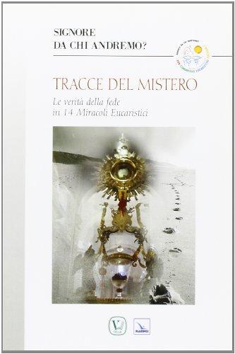 Tracce del mistero. Le verità della fede in 14 miracoli eucaristici