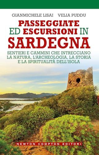 Passeggiate ed escursioni in Sardegna. Sentieri e cammini che intrecciano la natura, l’archeologia, la storia e la spiritualità dell’isola