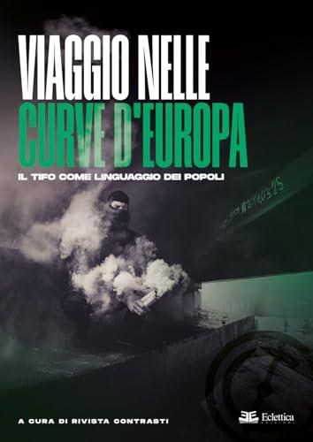 Viaggio nelle curve d’Europa. Il tifo come linguaggio dei popoli