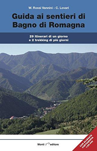 Guida ai sentieri di Bagno di Romagna. 29 itinerari, 2 trekking di più giorni. Con carta dei sentieri 1:25.000