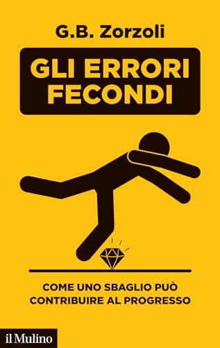 Gli errori fecondi. Come uno sbaglio può contribuire al progresso