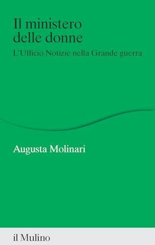 Il ministero delle donne. L'ufficio Notizie nella Grande guerra