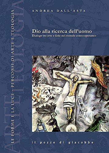 Dio alla ricerca dell'uomo. Dialogo tra arte e fede nel mondo contemporaneo