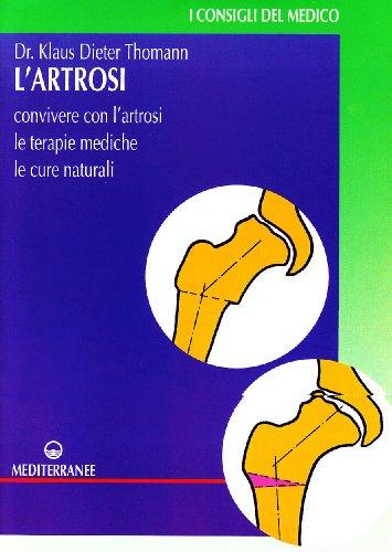 L'artrosi. Come convivere con l'artrosi. Le terapie mediche, le cure individuali