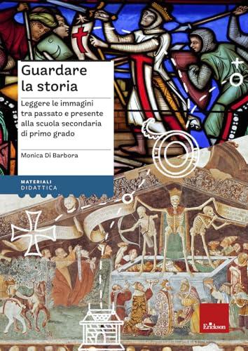 Guardare la storia. Leggere le immagini tra passato e presente nella scuola secondaria di primo grado
