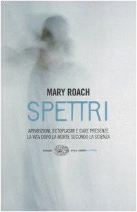 Spettri. La vita dopo la morte secondo la scienza