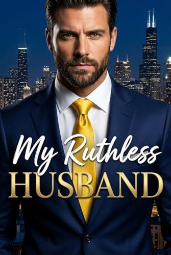 My Ruthless Husband - Mio marito spietato: Un romanzo d'amore con matrimonio forzato