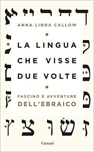 La lingua che visse due volte: Fascino e avventure dell’ebraico