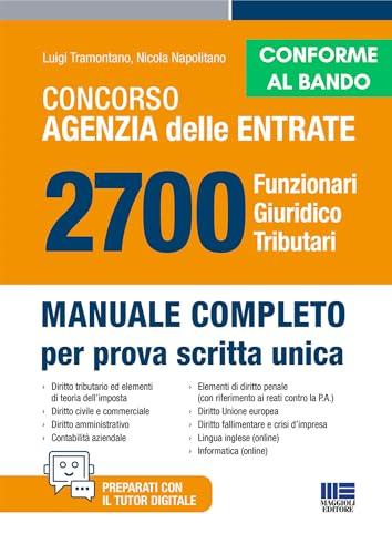 Concorso Agenzia delle Entrate 2700 Funzionari Giuridico Tributari - Manuale completo per prova scritta unica CONFORME AL BANDO