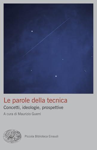 Le parole della tecnica. Concetti, ideologie, prospettive