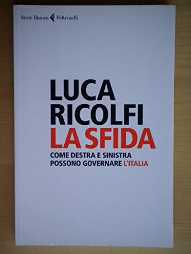 La sfida. Come destra e sinistra possono governare l'Italia