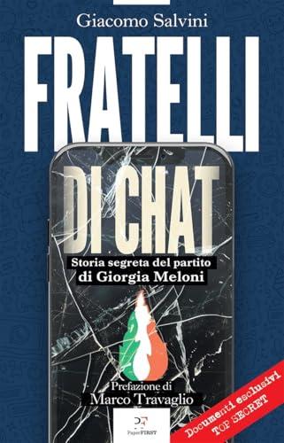 Fratelli di chat: Storia segreta del partito di Giorgia Meloni