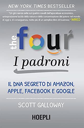 The Four: i padroni: Il DNA segreto di Amazon, Apple, Facebook e Google