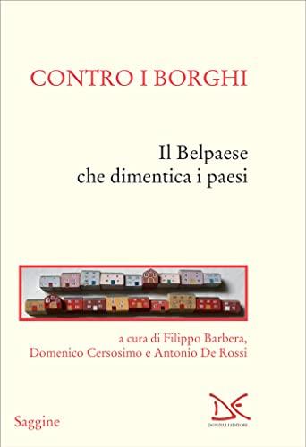 Contro i borghi: Il Belpaese che dimentica i paesi