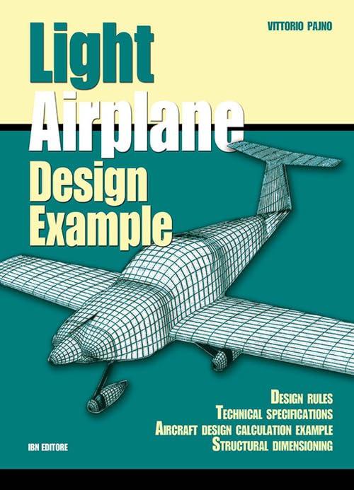 Light airplane design examples. Design rules technical specifications aircraft design calculation example structural dimensioning [Lingua inglese]