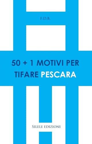50+1 motivi per tifare Pescara