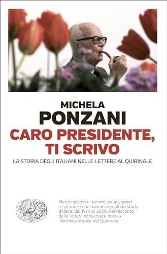 Caro presidente, ti scrivo: La Storia degli italiani nelle lettere al Quirinale