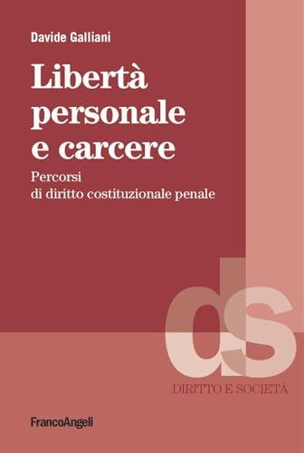 Libertà personale e carcere. Percorsi di diritto costituzionale penale