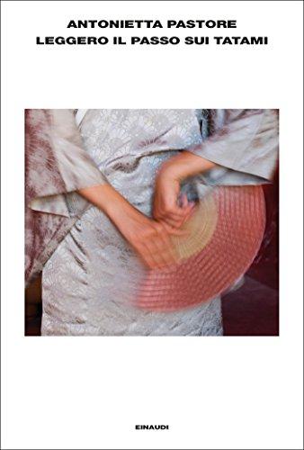 Leggero il passo sui tatami (L'Arcipelago Einaudi Vol. 158)