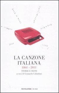 La canzone italiana 1861-2011. Storie e testi [Due volumi indivisibili]