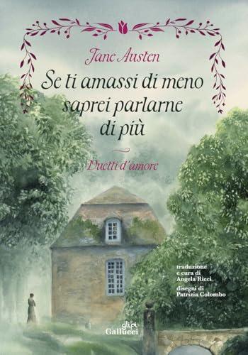 Se ti amassi di meno saprei parlarne di più. Duetti d'amore. Ediz. illustrata