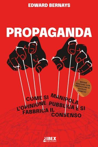 Propaganda: come si manipola l'opinione pubblica e si fabbrica il consenso