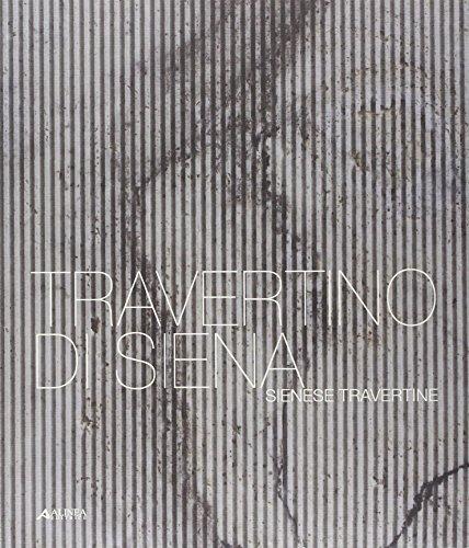 Travertino di Siena. Ediz. italiana e inglese