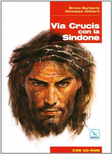 Via Crucis con la Sindone. Con CD-ROM