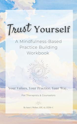 Trust Yourself: A Mindfulness-Based Practice Building Workbook (English Edition)