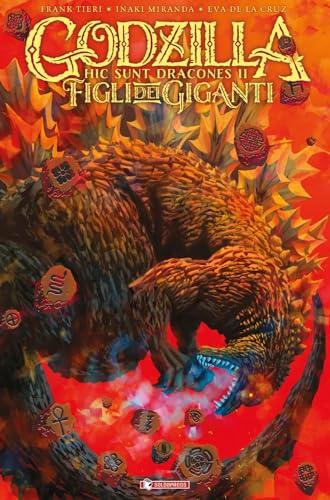 Godzilla. Hic sunt dracones. I figli dei giganti (Vol. 2)