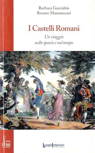 I castelli romani. Un viaggio nello spazio e nel tempo