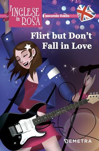 Flirt but don't fall in love. I racconti che migliorano il tuo inglese! Secondo livello [Lingua inglese]