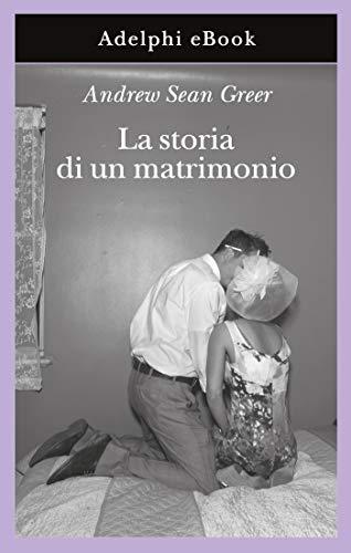 La storia di un matrimonio (Gli Adelphi Vol. 382)