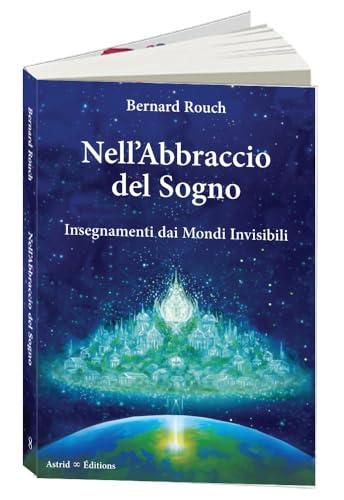 Nell'abbraccio dei sogni: Insegnamenti dai mondi invisibili