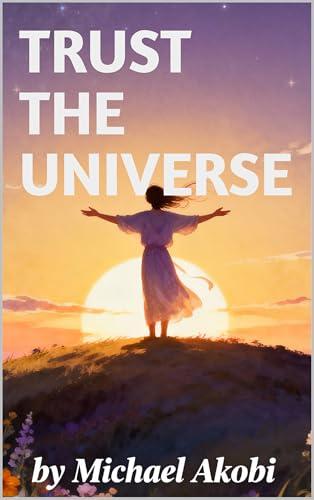 TRUST THE UNIVERSE (English Edition)