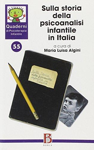 Quaderni di psicoterapia infantile. Sulla storia della psicoanalisi infantile in Italia (Vol. 55)