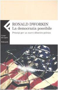 La democrazia possibile. Principi per un nuovo dibattito politico