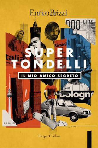 SuperTondelli. Il mio amico segreto