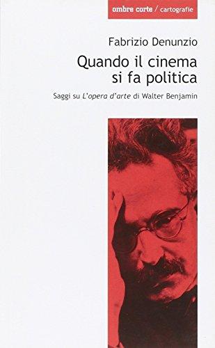 Quando il cinema si fa politica. Saggi su «L'opera d'arte» di Walter Benjamin